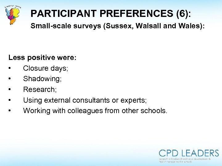 PARTICIPANT PREFERENCES (6): Small-scale surveys (Sussex, Walsall and Wales): Less positive were: • Closure