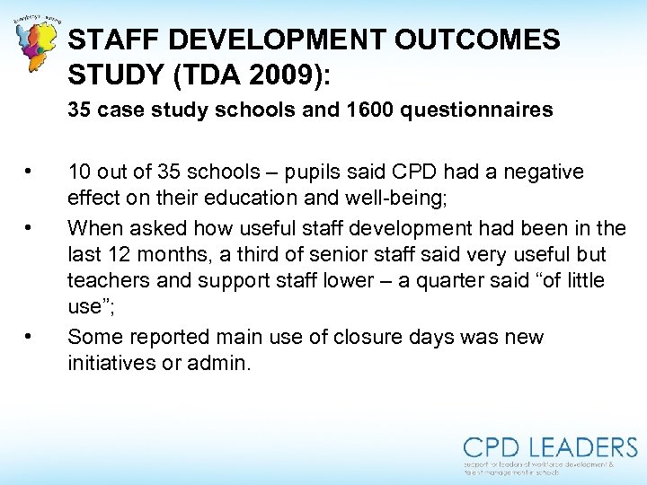 STAFF DEVELOPMENT OUTCOMES STUDY (TDA 2009): 35 case study schools and 1600 questionnaires •