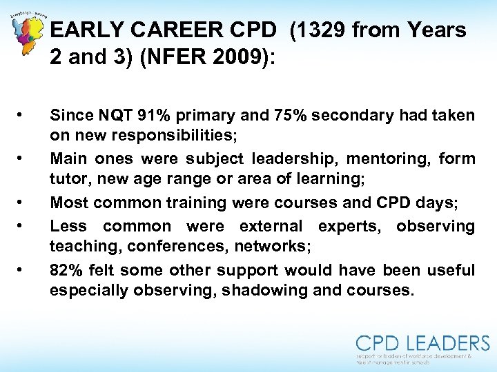 EARLY CAREER CPD (1329 from Years 2 and 3) (NFER 2009): • • •