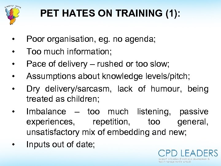 PET HATES ON TRAINING (1): • • Poor organisation, eg. no agenda; Too much