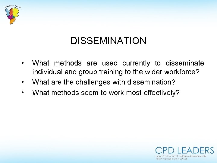 DISSEMINATION • • • What methods are used currently to disseminate individual and group