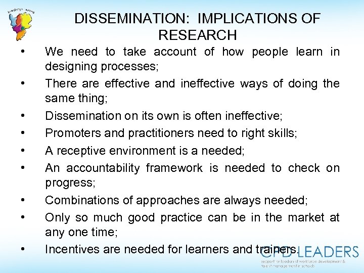 DISSEMINATION: IMPLICATIONS OF RESEARCH • • • We need to take account of how