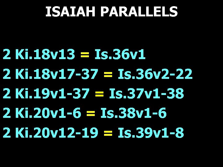 ISAIAH PARALLELS 2 Ki. 18 v 13 = Is. 36 v 1 2 Ki.