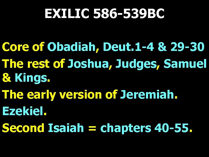 EXILIC 586 -539 BC Core of Obadiah, Deut. 1 -4 & 29 -30 The