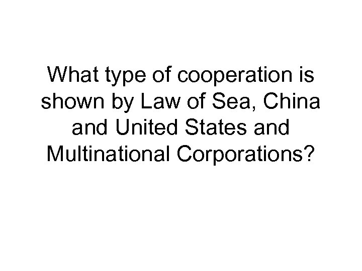 What type of cooperation is shown by Law of Sea, China and United States
