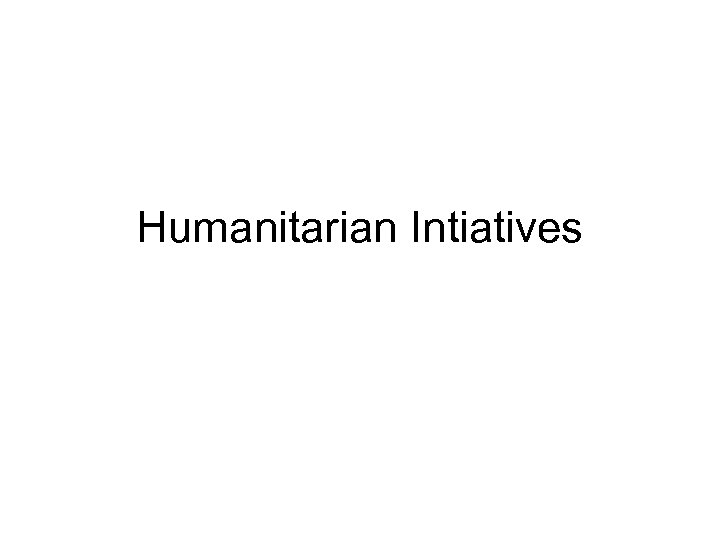 Humanitarian Intiatives 