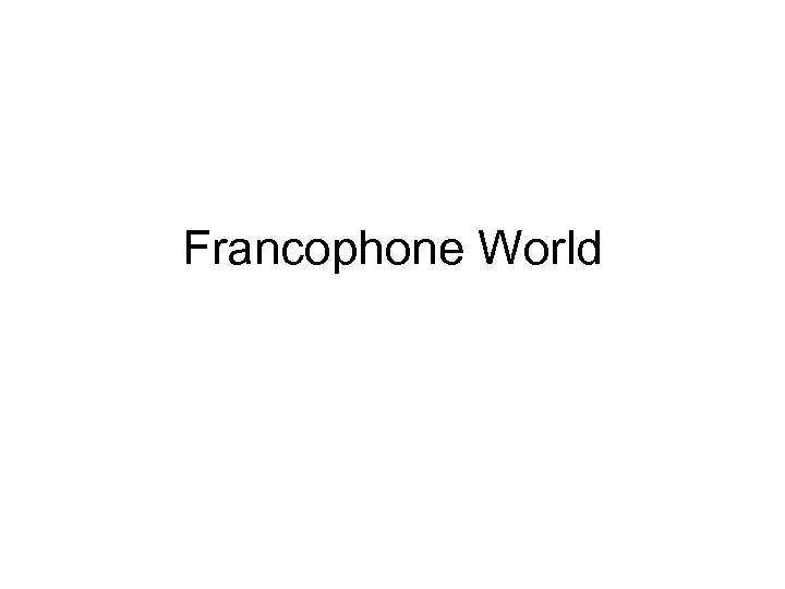 Francophone World 