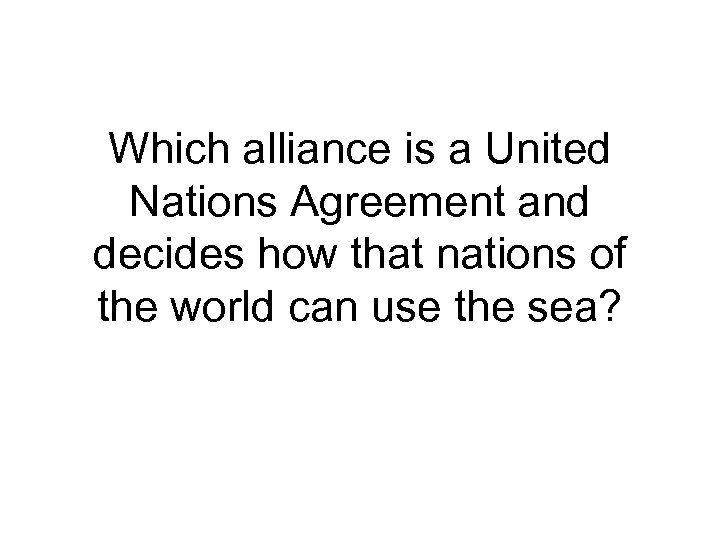 Which alliance is a United Nations Agreement and decides how that nations of the