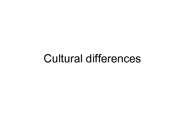 Cultural differences 