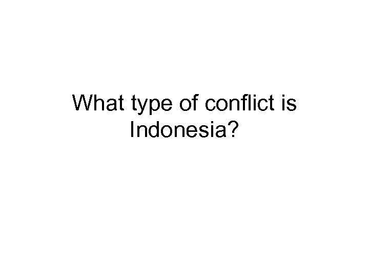 What type of conflict is Indonesia? 
