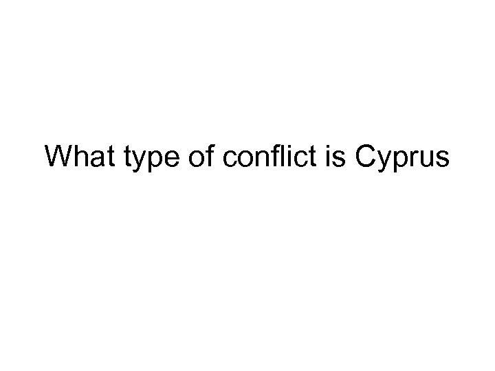 What type of conflict is Cyprus 