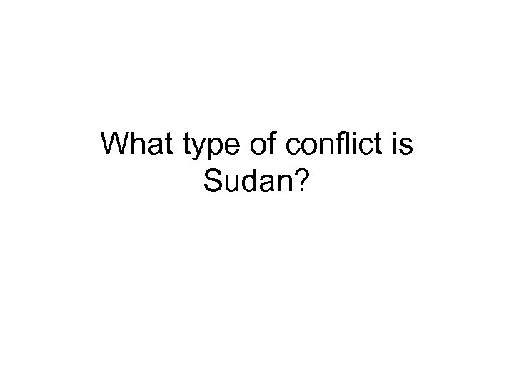 What type of conflict is Sudan? 
