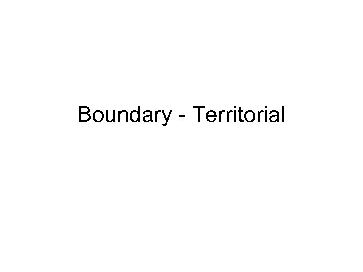 Boundary - Territorial 