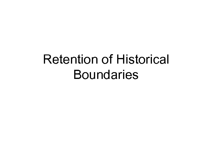 Retention of Historical Boundaries 