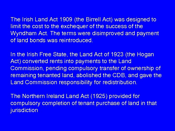The Irish Land Act 1909 (the Birrell Act) was designed to limit the cost