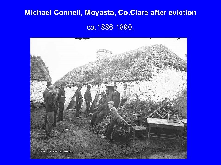 Michael Connell, Moyasta, Co. Clare after eviction ca. 1886 -1890. 