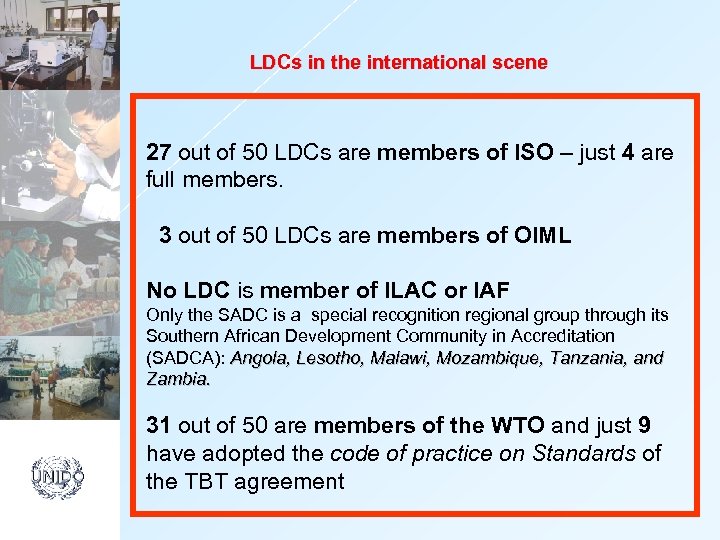 LDCs in the international scene 27 out of 50 LDCs are members of ISO