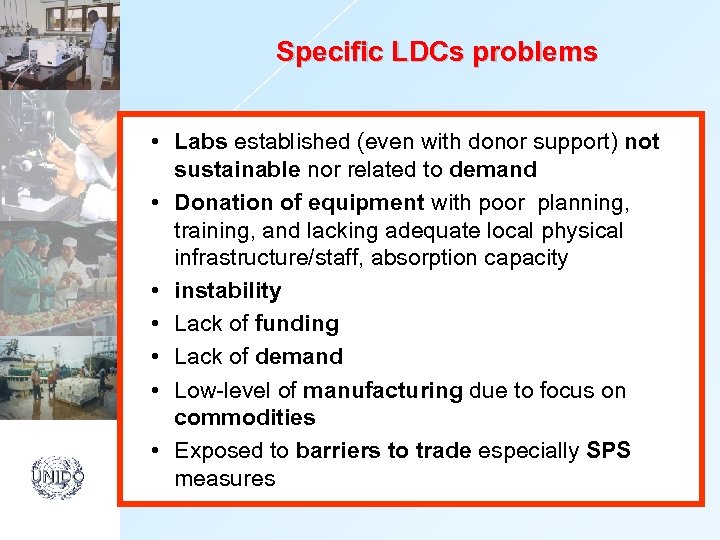 Specific LDCs problems • Labs established (even with donor support) not sustainable nor related