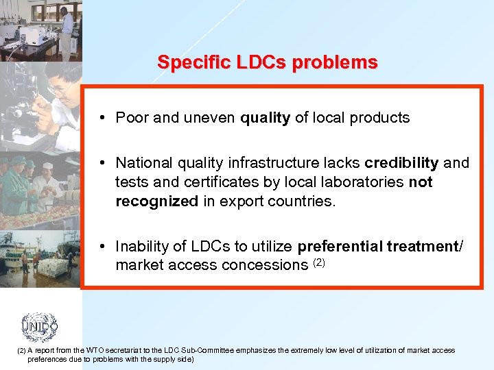 Specific LDCs problems • Poor and uneven quality of local products • National quality