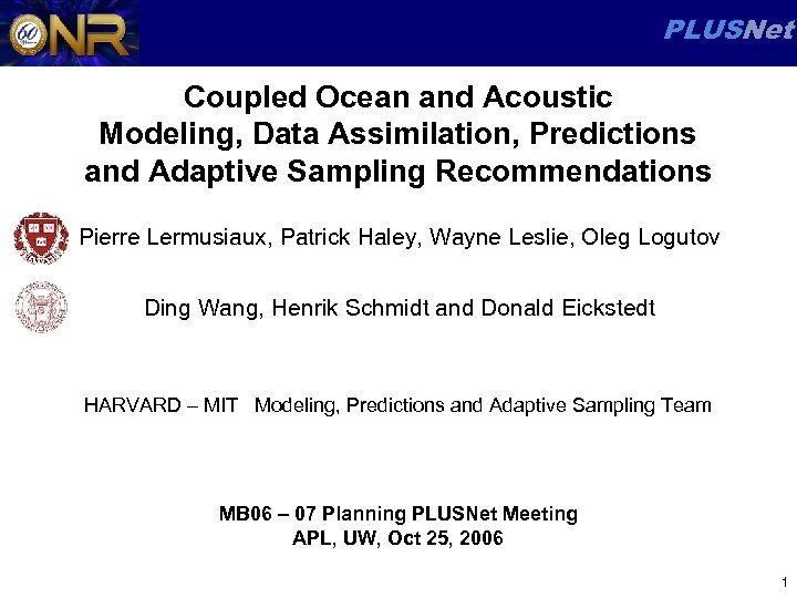 PLUSNet Coupled Ocean and Acoustic Modeling, Data Assimilation, Predictions and Adaptive Sampling Recommendations Pierre