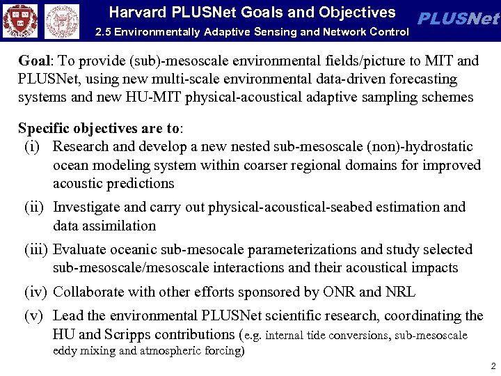 Harvard PLUSNet Goals and Objectives 2. 5 Environmentally Adaptive Sensing and Network Control PLUSNet