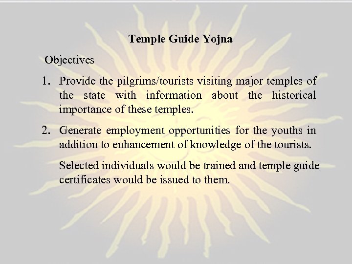 Temple Guide Yojna Objectives 1. Provide the pilgrims/tourists visiting major temples of the state