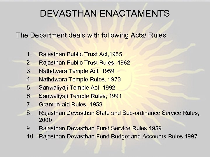 DEVASTHAN ENACTAMENTS The Department deals with following Acts/ Rules 1. 2. 3. 4. 5.