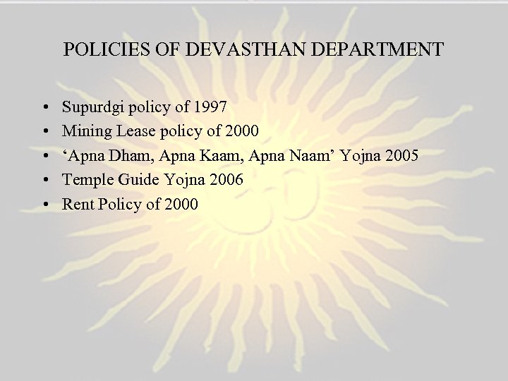 POLICIES OF DEVASTHAN DEPARTMENT • • • Supurdgi policy of 1997 Mining Lease policy