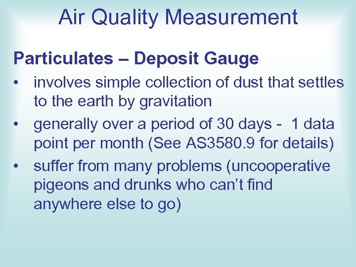 Air Quality Measurement Particulates – Deposit Gauge • involves simple collection of dust that