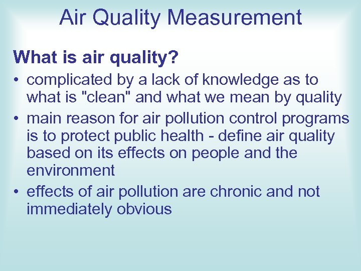 Air Quality Measurement What is air quality? • complicated by a lack of knowledge