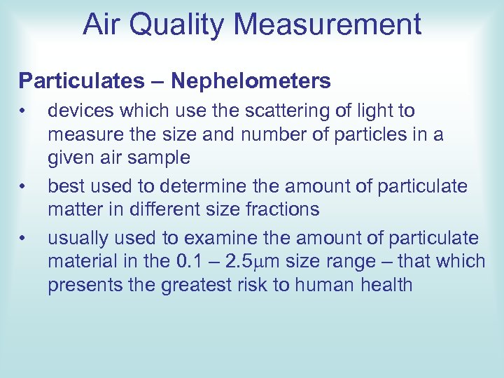 Air Quality Measurement Particulates – Nephelometers • • • devices which use the scattering