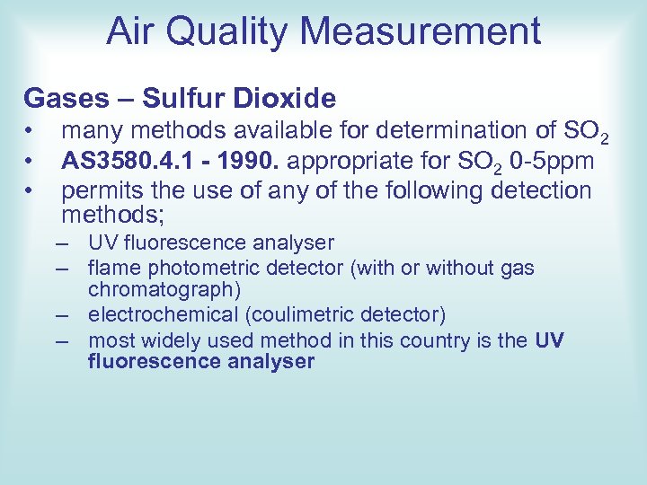 Air Quality Measurement Gases – Sulfur Dioxide • • • many methods available for