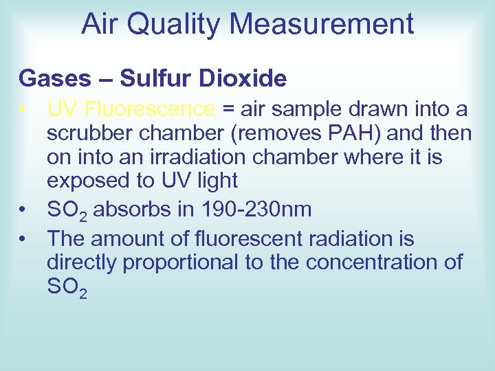 Air Quality Measurement Gases – Sulfur Dioxide • UV Fluorescence = air sample drawn