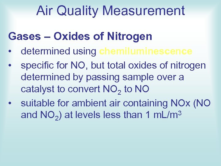 Air Quality Measurement Gases – Oxides of Nitrogen • determined using chemiluminescence • specific