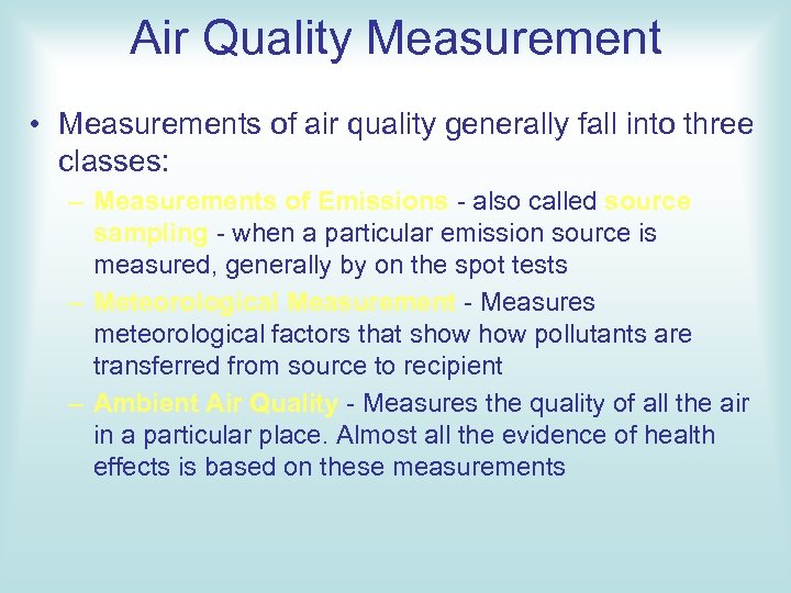 Air Quality Measurement • Measurements of air quality generally fall into three classes: –
