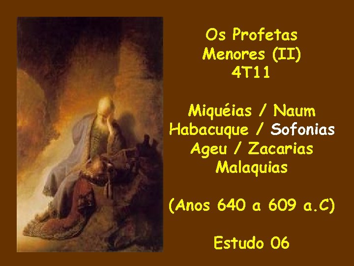 Os Profetas Menores (II) 4 T 11 Miquéias / Naum Habacuque / Sofonias Ageu