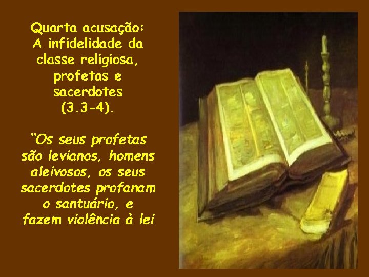 Quarta acusação: A infidelidade da classe religiosa, profetas e sacerdotes (3. 3 -4). “Os