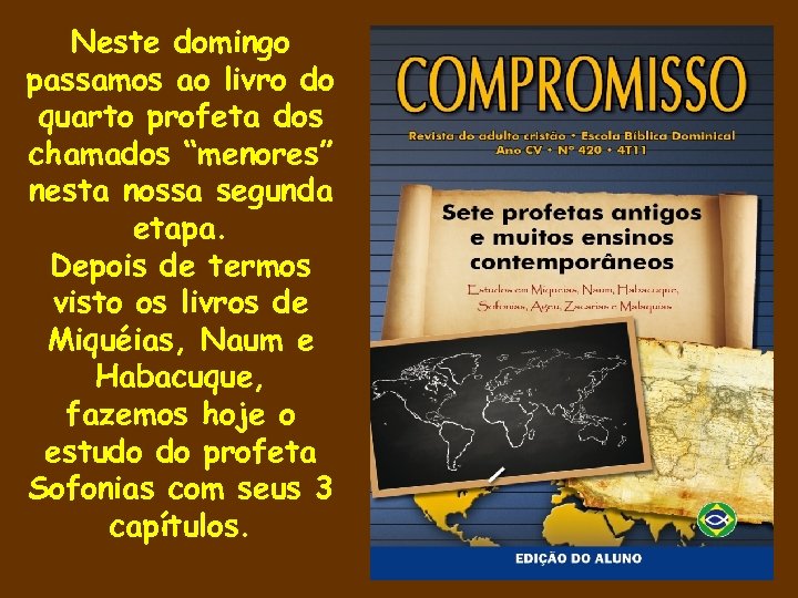 Neste domingo passamos ao livro do quarto profeta dos chamados “menores” nesta nossa segunda