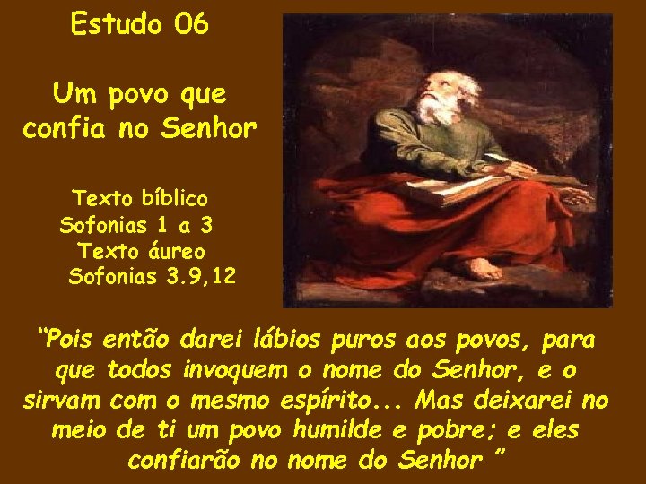 Estudo 06 Um povo que confia no Senhor Texto bíblico Sofonias 1 a 3