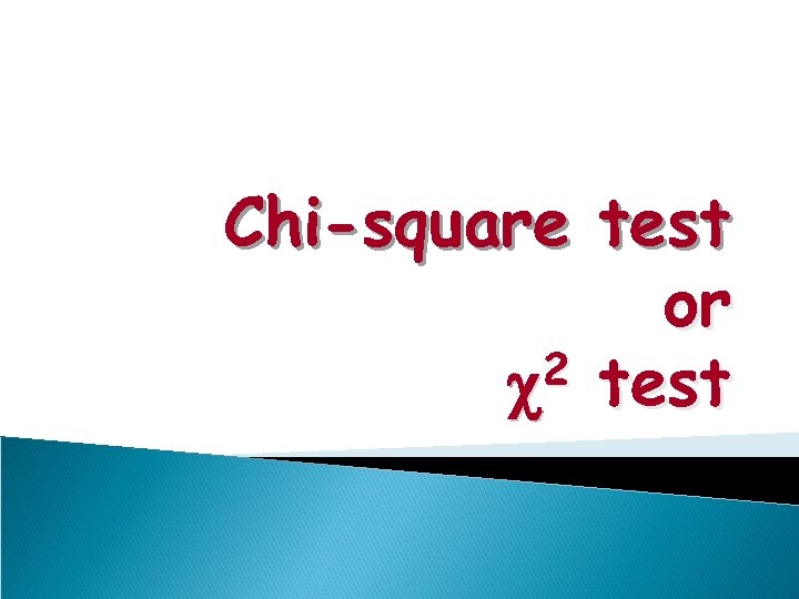Chi-square test or 2 test c 