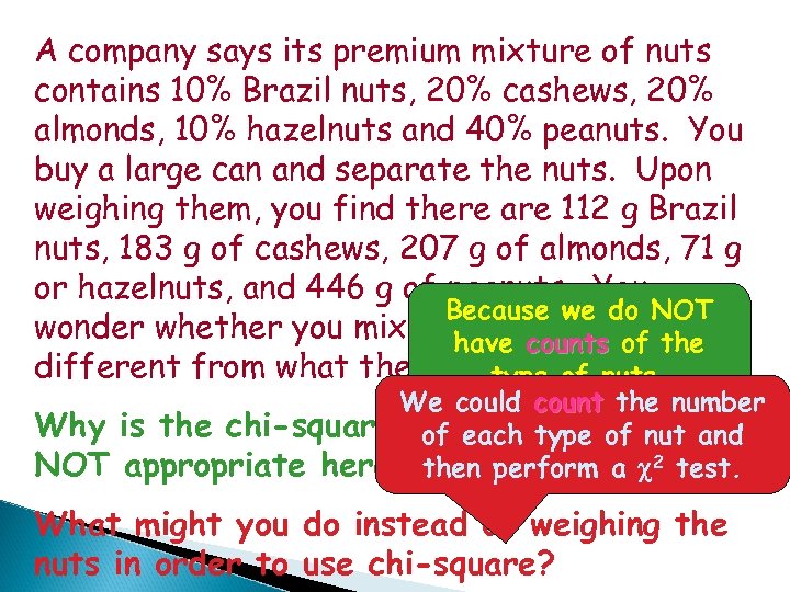 A company says its premium mixture of nuts contains 10% Brazil nuts, 20% cashews,