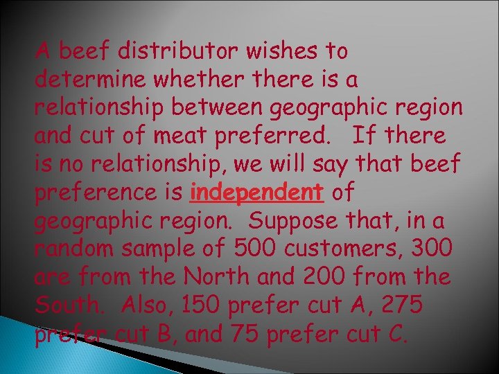 A beef distributor wishes to determine whethere is a relationship between geographic region and