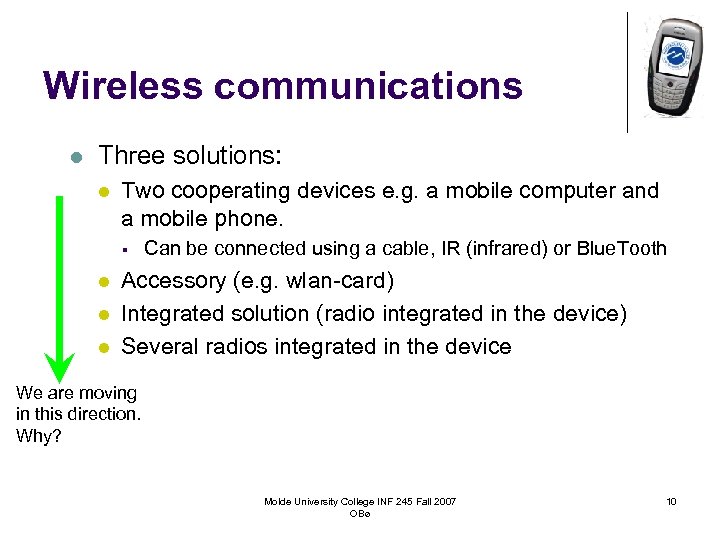 Wireless communications l Three solutions: l Two cooperating devices e. g. a mobile computer
