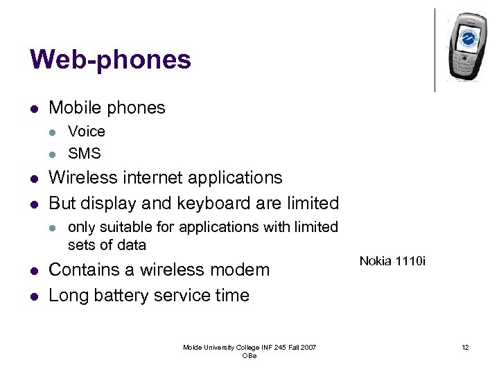 Web-phones l Mobile phones l l Wireless internet applications But display and keyboard are