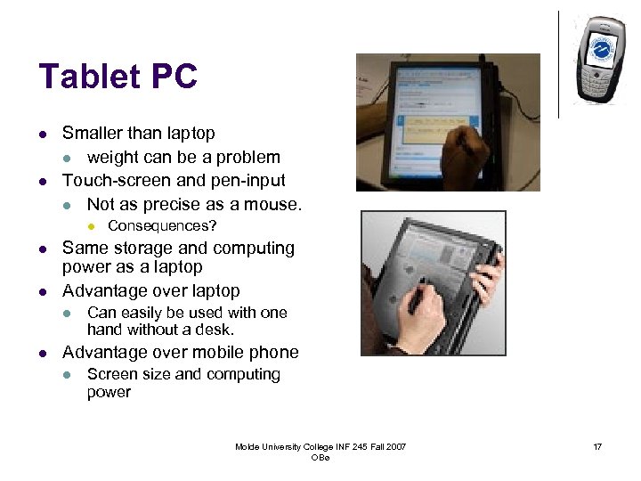 Tablet PC l l Smaller than laptop l weight can be a problem Touch-screen