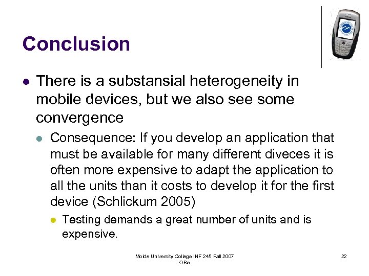 Conclusion l There is a substansial heterogeneity in mobile devices, but we also see