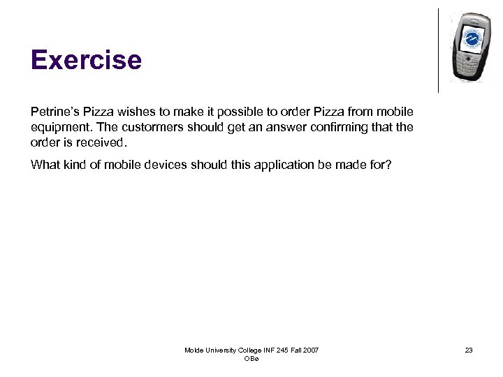 Exercise Petrine’s Pizza wishes to make it possible to order Pizza from mobile equipment.