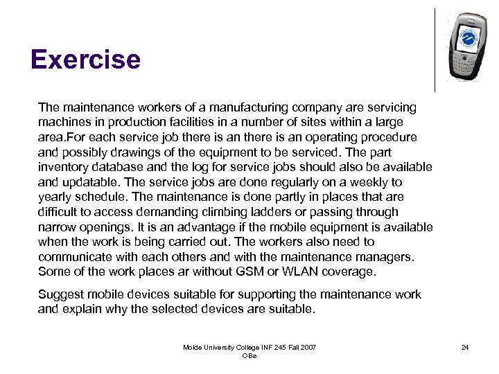 Exercise The maintenance workers of a manufacturing company are servicing machines in production facilities