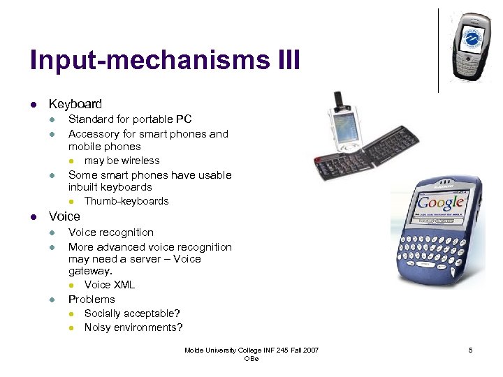 Input-mechanisms III l Keyboard l l Standard for portable PC Accessory for smart phones