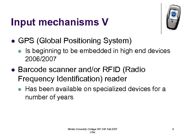 Input mechanisms V l GPS (Global Positioning System) l l Is beginning to be
